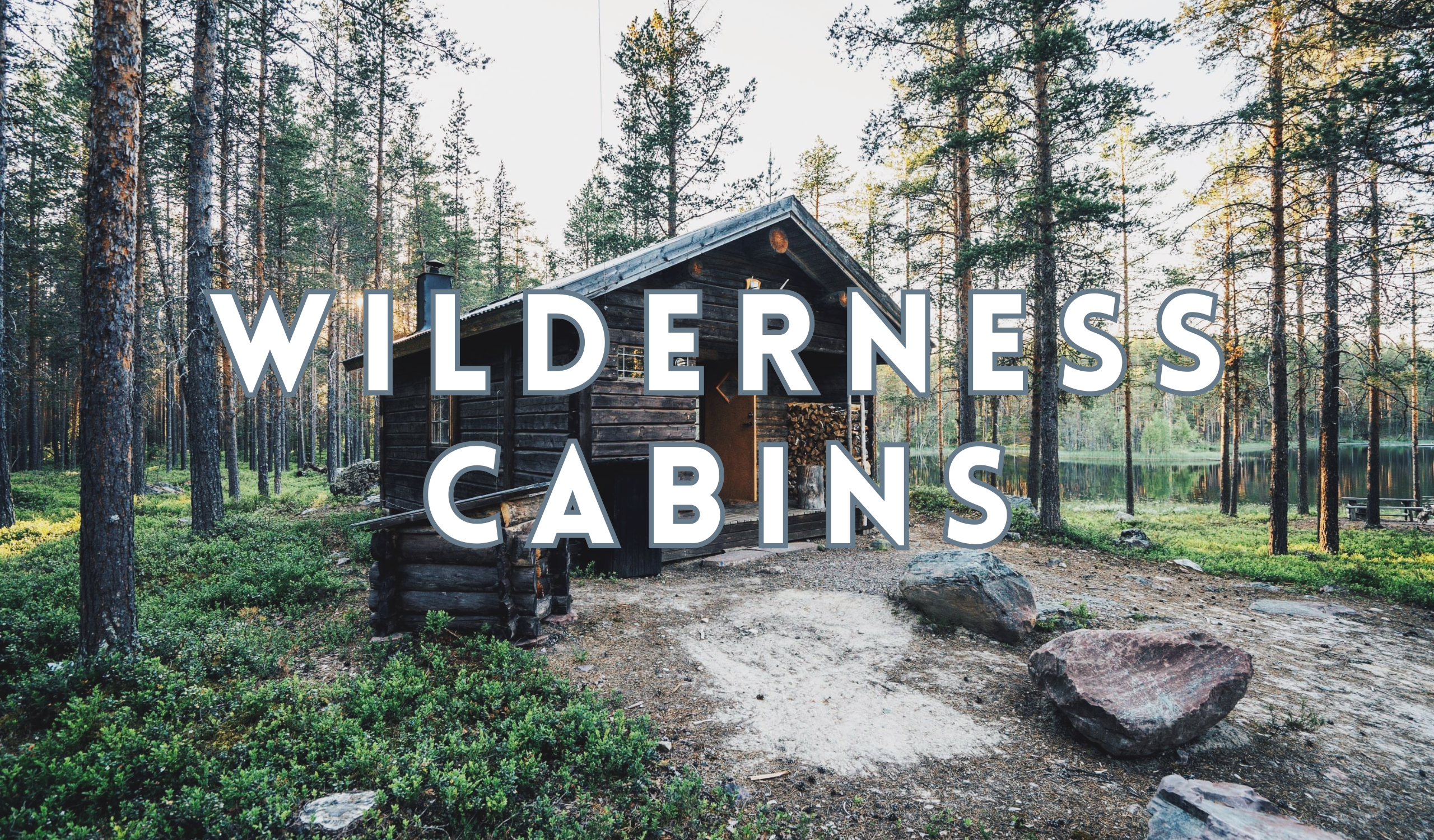WILDERNESS CABINS FOR RENTAL